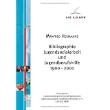 Bibliographie Jugendsozialarbeit und Jugendberufshilfe 1900-2000von "Manfred Hermanns"