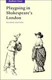 Playgoing in Shakespeares London