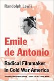 Emile de Antonio:  Radical Filmmaker in Cold War America