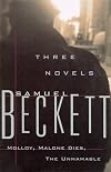 Three Novels by Samuel Beckett: Molloy, Malone Dies, the Unnamable