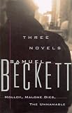 Three Novels by Samuel Beckett: Molloy, Malone Dies, the Unnamable