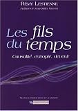 Fils du temps : Causalité, entropie, devenir