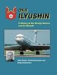 OKB Ilyushin: A History of the Design Bureau and its Aircraft