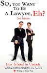 So, You Want to Be a Lawyer, Eh? Law...