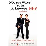So, You Want to Be a Lawyer, Eh? Law School in Canada, 2nd Editionby Adam Letourneau