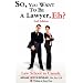 So, You Want to Be a Lawyer, Eh? Law School in Canada, 2nd Edition
