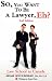 Books : So, You Want to Be a Lawyer, Eh? Law School in Canada, 2nd Edition