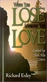 When You Lose Someone You Love : Comfort for Those Who Grieve