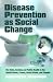 Disease Prevention as Social Change: The State, Society, and Public Health in the United States, France, Great Britain, and Canada