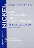 Séries, séries vectorielles, suites et séries de fonctions: 73 exercices corrigés : rappels de cours