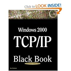 Windows 2000 TCP/IP Black Book: An Essential Guide to Enhanced TCP/IP in Microsoft Windows 2000