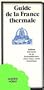Guide de la France thermale: Stations thermales, thalassotherapie, villes d'eau, cures, distractions (Guides Horay) (French Edition)