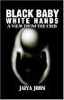 Black Baby White Hands: A View from the Crib
