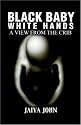 Black Baby White Hands: A View from the Crib