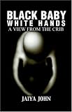 Black Baby White Hands: A View from the Crib