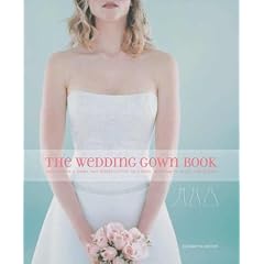 The Wedding Gown Book: How to Find a Gown That Perfectly Fits Your Body, Personality, Style, and Budget