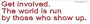 Get Involved The world is run by those who show up. Bumper Sticker