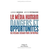 Le m�dia humain : Dangers et opportunit�s des r�seaux sociaux pour l'entreprisepar Ludovic Boursin