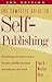 The Complete Guide to Self-Publishing: Everything You Need to Know to Write, Publish, Promote and Sell Your Own Book (3rd edition)