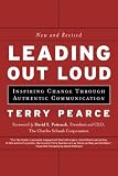 Leading Out Loud: Inspiring Change Through Authentic Communications, New and Revised