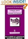 Literary Texts and the Roman Historian (Approaching the Ancient World)