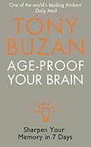 Age-proof Your Brain: Sharpen Your Memory in 7 Days