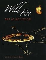 Wild Fire: Art as Activism