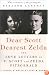 Dear Scott, Dearest Zelda: The Love Letters of F. Scott and Zelda Fitzgerald