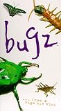 Bugz ...from a bugs eye view