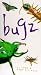 Bugz ...from a bugs eye view