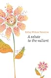 A salute to the valiant