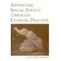 Advancing Social Justice Through Clinical Practice