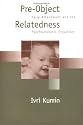 Pre-object Relatedness: Early Attachment and the Psychoanalytic Situation (Guilford Psychoanalysis)