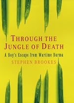 Through the Jungle of Death: A Boy's Escape from Wartime Burma