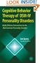 Cognitive Behavior Therapy of DSM-IV Personality Disorders: Highly Effective Interventions for the Most Common Personality Disorders