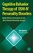 Cognitive Behavior Therapy of DSM-IV Personality Disorders: Highly Effective Interventions for the Most Common Personality Disorders