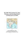 Revue ICON Group International, Inc.  / The 2007-2012 Outlook for Thai, Mexican, and Emerging Ethnic Cooking Sauces in India