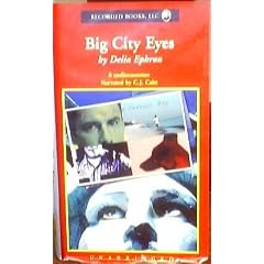 Big City Eyes, By Delia Ephron, Unabridged 6 Audio Cassettes, 8.75 Hours, Narrated By C.J. Critt