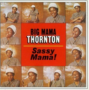 Big Mama Thornton - Sassy Mama! - Zortam Music