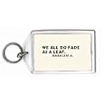 We all do fade as a leaf. Isaiah lxiv. 6. Keychain