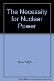 The necessity for nuclear power