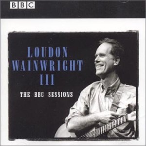 Loudon Wainwright III - The BBC Sessions - Zortam Music