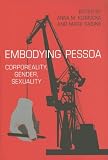 Embodying Pessoa: Corporeality, Gender, Sexuality