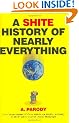 A Shite History of Nearly Everything