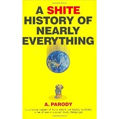 A Shite History of Nearly Everything
