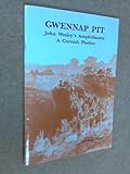 Gwennap Pit : John Wesley's amphitheatre : a Cornish pardon