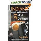 Click here to buy Indiana High School Basketball's 20 Most Dominant Players by Dave Krider.