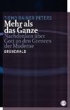 Produkt-Bild: Mehr als das Ganze: Nachdenken &uuml;ber Gott an den Grenzen der Moderne