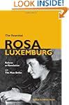 The Essential Rosa Luxemburg: Reform...