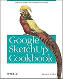 Google Sketchup Cookbook: Practical Recipes and Essential Techniques